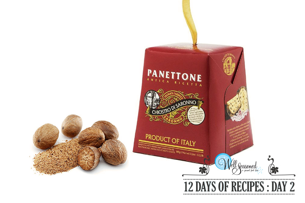 Day 2: 12 Days of Recipes Contest - Panettone & Whole Nutmeg