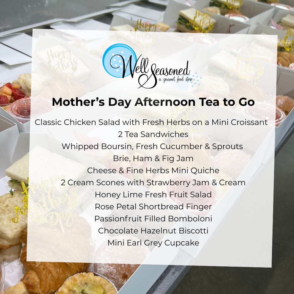 Afternoon Tea with Mom - Mother's Day Feature - A Special Meal Pick-Up: Well Seasoned Gourmet-To-Go